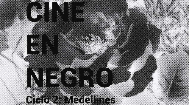 CINE EN NEGRO, CICLO 2 - MEDELLINES